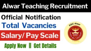 ESIC, Alwar Teaching Faculty Recruitment 2024