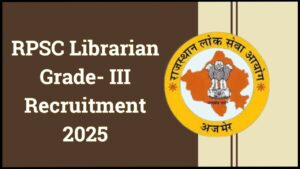 RPSC Librarian Grade 3 Recruitment 2025