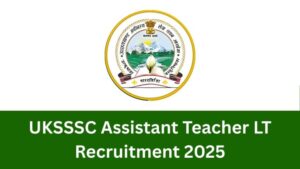 UKSSSC Assistant Teacher LT Recruitment 2025