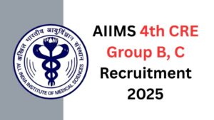 AIIMS 4th CRE Group B, C Recruitment 2025