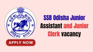 SSB Odisha Junior Assistant and Junior Clerk Recruitment 2026