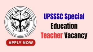 UPSSSC Special Education Teacher Vacancy 2026