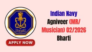 Indian Navy Agniveer (MR/ Musician) 02/2026 Recruitment 2026